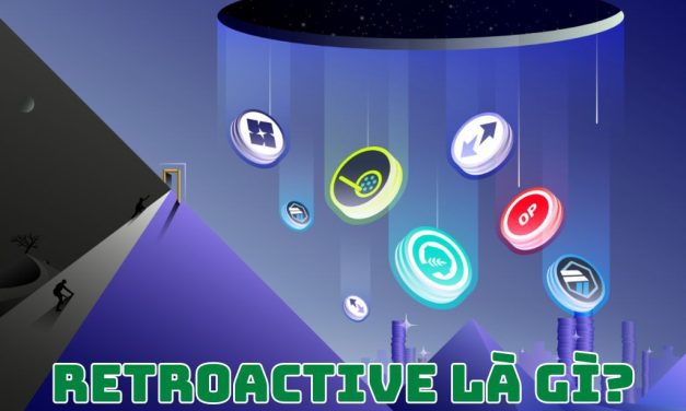 Retroactive là gì? 7 tiêu chí chọn dự án airdrop retroactive